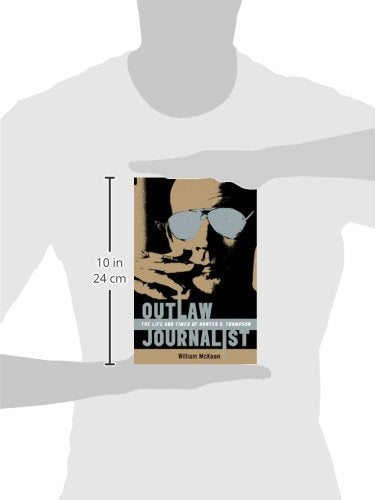 Outlaw Journalist: The Life and Times of Hunter S. Thompson