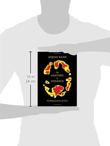 The Anatomy of Violence: The Biological Roots of Crime by Ra