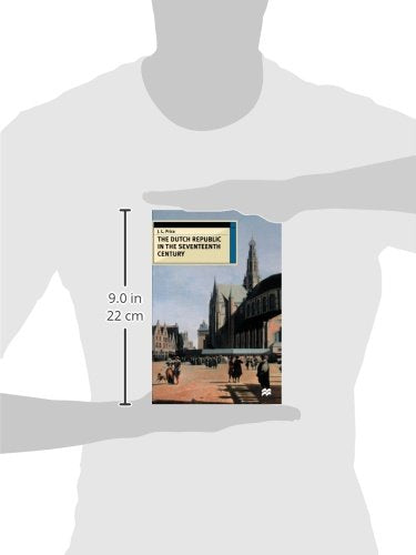 The Dutch Republic in the Seventeenth Century (European Hist