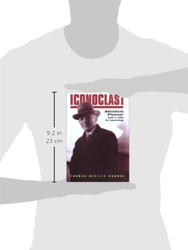 Iconoclast: Abraham Flexner and a Life in Learning