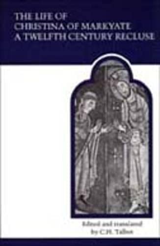 The Life of Christina of Markyate: A Twelfth Century Recluse (MART: The Medieval Academy Reprints for Teaching)
