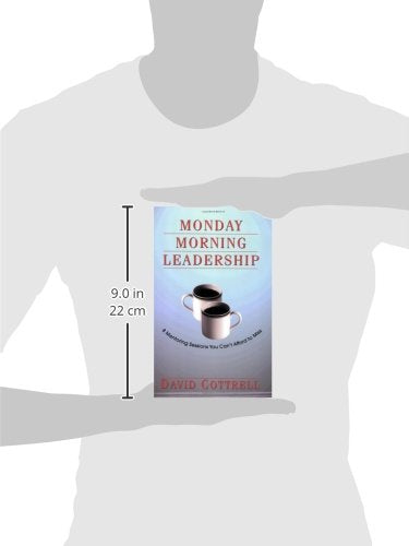 Monday Morning Leadership: 8 Mentoring Sessions You Can't Afford to Miss