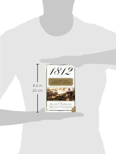 1812: The War That Forged a Nation - Walter R. Borneman