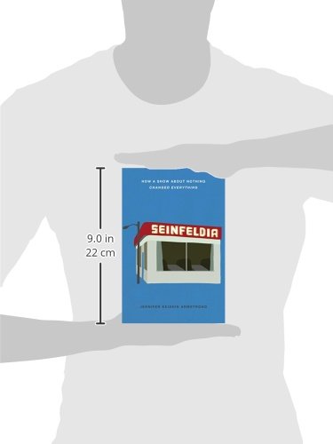 Seinfeldia: How a Show About Nothing Changed Everything