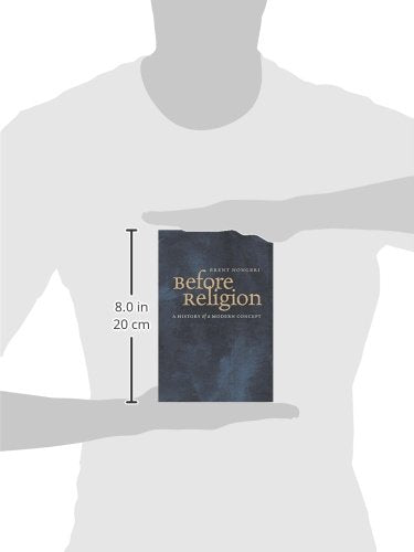 Before Religion: A History of a Modern Concept