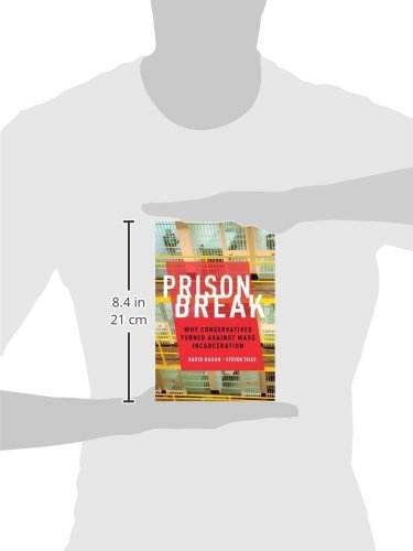 Prison Break: Why Conservatives Turned Against Mass Incarceration (Studies in Postwar American Political Development)
