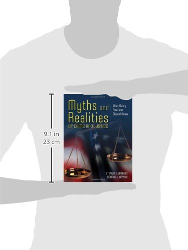Myths And Realities Of Crime And Justice: What Every American Should Know