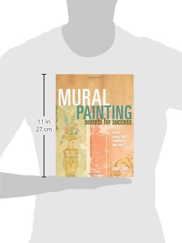 Mural Painting Secrets For Success: Expert Advice For Hobbyists And Pros