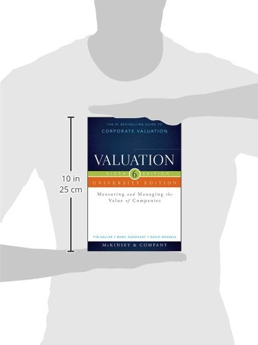 Valuation: Measuring and Managing the Value of Companies, University Edition (Wiley Finance)