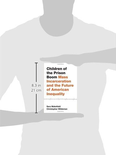 Children of the Prison Boom: Mass Incarceration and the Future of American Inequality (Studies in Crime and Public Policy)