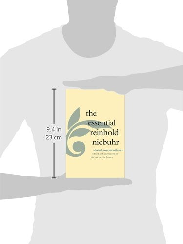 The Essential Reinhold Niebuhr: Selected Essays and Addresse