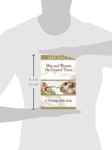 Man and Woman He Created Them: A Theology of the Body
