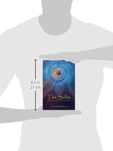 The Sidhe: Wisdom from the Celtic Otherworld