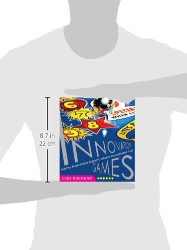 Innovation Games: Creating Breakthrough Products Through Collaborative Play