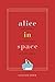 Alice in Space: The Sideways Victorian World of Lewis Carroll (Carpenter Lectures)
