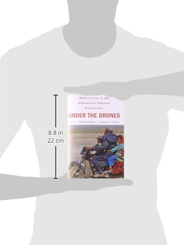 Under the Drones: Modern Lives in the Afghanistan-Pakistan Borderlands