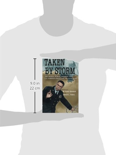 Taken by Storm: The Media, Public Opinion, and U.S. Foreign Policy in the Gulf War (American Politics and Political Economy Series)