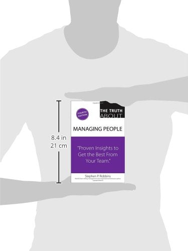 Truth About Managing People, The: Proven Insights to Get the Best from Your Team