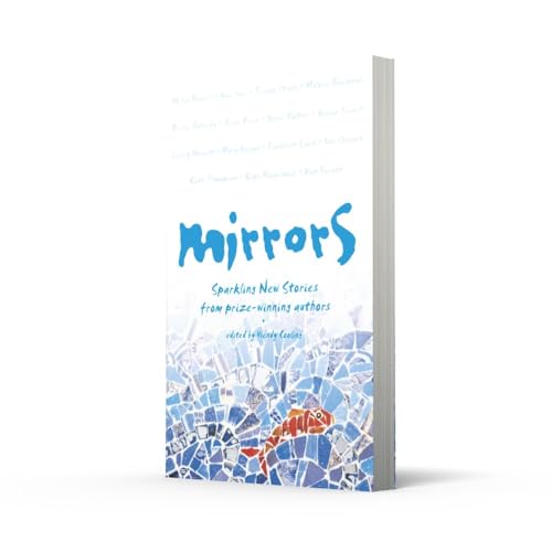 Mirrors: Sparkling new stories from prize-winning authors