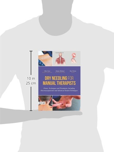 Dry Needling for Manual Therapists: Points, Techniques and Treatments, Including Electroacupuncture and Advanced Tendon Techniques