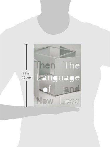 The Language of Less, Then and Now (Museum of Contemporary Art, Chicago: Exhibition Catalogues)