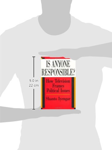 Is Anyone Responsible?: How Television Frames Political Issues (American Politics and Political Economy Series)