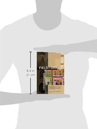 Fieldwork in Theology: Exploring the Social Context of God's Work in the World (The Church and Postmodern Culture)