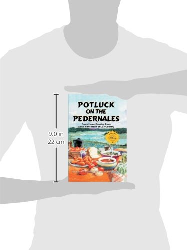 Potluck on the Pedernales: Down Home Cooking from Deep in the Heart of LBJ Country