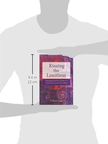 Kissing the Limitless: Deep Magic and the Great Work of Transforming Yourself and the World