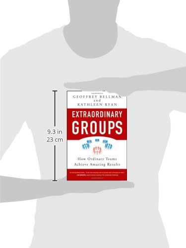 Extraordinary Groups: How Ordinary Teams Achieve Amazing Results
