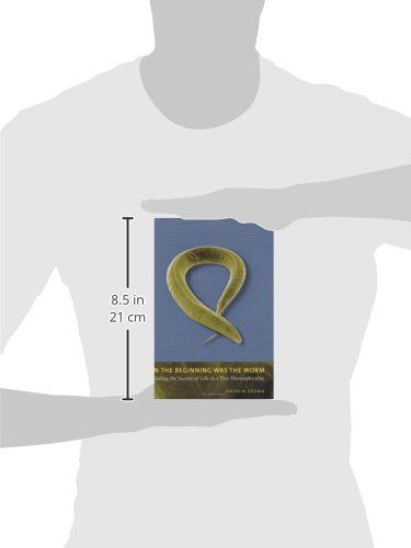In the Beginning Was the Worm: Finding the Secrets of Life in a Tiny Hermaphrodite