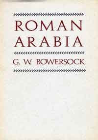 Roman Arabia by Bowersock, G. W.