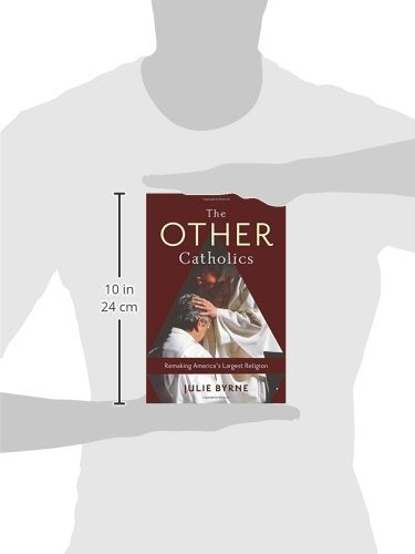The Other Catholics: Remaking America's Largest Religion