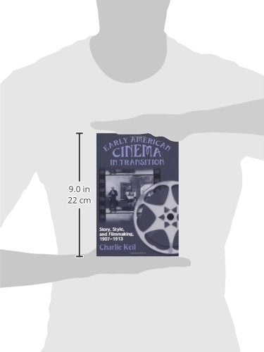 Early American Cinema in Transition: Story, Style, and Filmmaking, 1907-1913 (Wisconsin Studies in Film, Kristin Thompson, Supervising Editor; David Bordwell and Vance Kepley, Jr., General Editors)