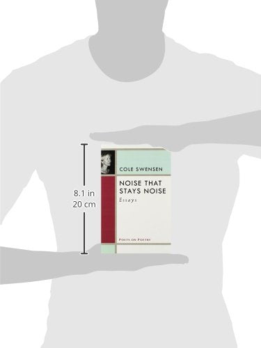 Noise That Stays Noise: Essays (Poets On Poetry) by Swensen,