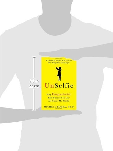 UnSelfie: Why Empathetic Kids Succeed in Our All-About-Me Wo