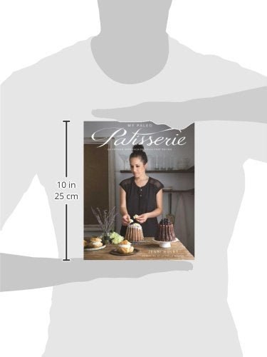 My Paleo Patisserie: An Artisan Approach to Grain Free Baking