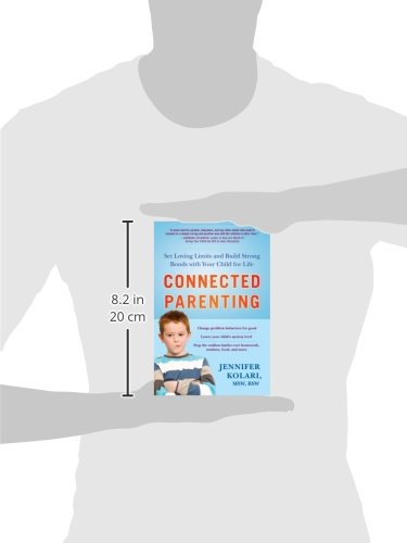 Connected Parenting: Set Loving Limits and Build Strong Bonds with Your Child for Life