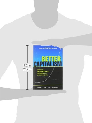 Better Capitalism: Renewing the Entrepreneurial Strength of the American Economy