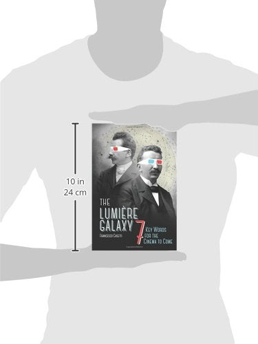The Lumire Galaxy: Seven Key Words for the Cinema to Come (Film and Culture Series)