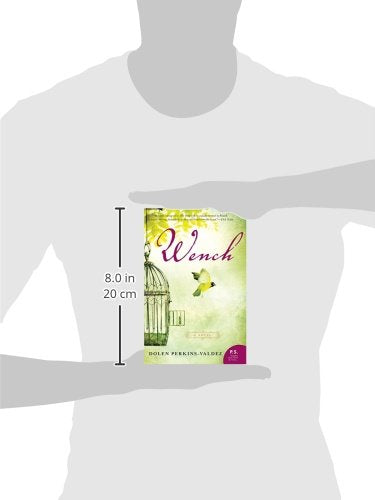 Wench: An Unflinching Story of Four Enslaved Women's Friendship and Freedom Before the Civil War (P.S.)