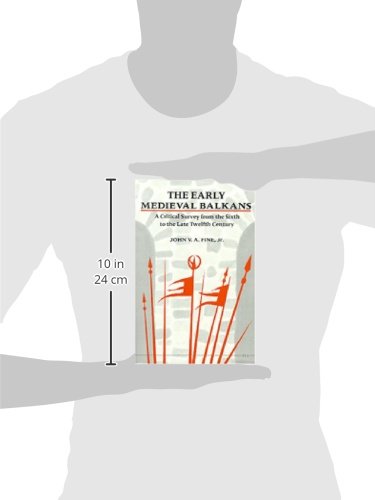 The Early Medieval Balkans: A Critical Survey from the Sixth to the Late Twelfth Century