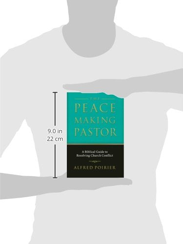 The Peacemaking Pastor: A Biblical Guide to Resolving Church Conflict