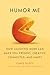 Humor Me: How Laughing More Can Make You Present, Creative, Connected, and Happy