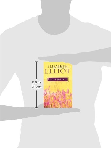 Keep a Quiet Heart by Elisabeth Elliot