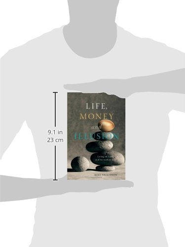 Life, Money and Illusion: Living on Earth as if we want to stay