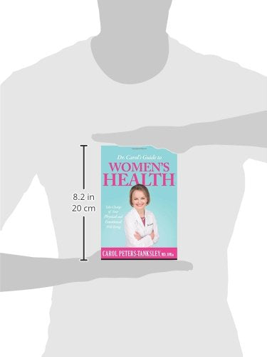 Dr. Carol's Guide to Women's Health: Take Charge of Your Physical and Emotional Well-Being