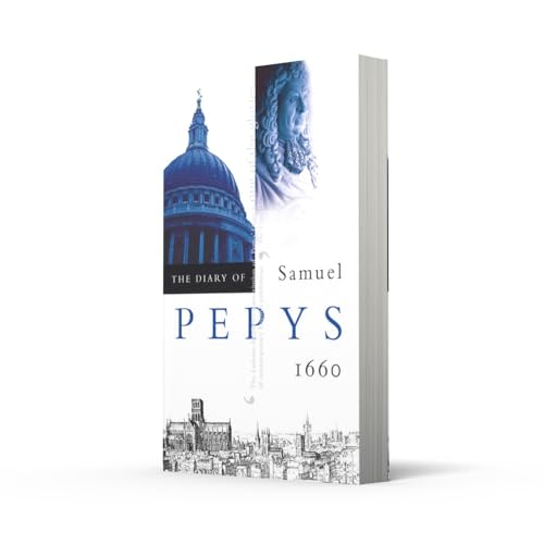 The Diary of Samuel Pepys: Volume I - 1660