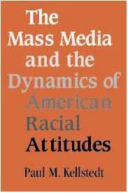 The Mass Media and the Dynamics of American Racial Attitudes