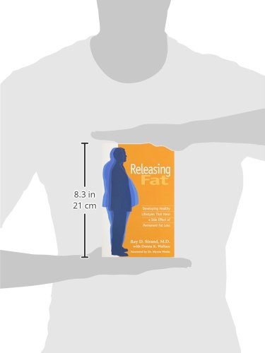 Releasing Fat: Developing Healthy Lifestyles That Have a Side Effect of Permanent Fat Loss